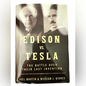 Edison Vs. Tesla The Battle over their Last Invention hardback book